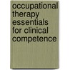 Occupational Therapy Essentials For Clinical Competence by Karen Sladyk