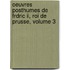 Oeuvres Posthumes De Frdric Ii, Roi De Prusse, Volume 3