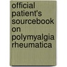 Official Patient's Sourcebook On Polymyalgia Rheumatica door Icon Health Publications