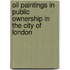 Oil Paintings in Public Ownership in the City of London