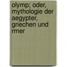 Olymp; Oder, Mythologie Der Aegypter, Griechen Und Rmer door A. H. Petiscus