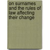 On Surnames And The Rules Of Law Affecting Their Change by Thomas Falconer