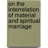 On The Interrelation Of Material And Spiritual Marriage door Ida Mingle