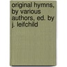 Original Hymns, by Various Authors, Ed. by J. Leifchild door Original Hymns