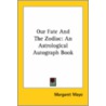 Our Fate And The Zodiac: An Astrological Autograph Book by Margaret Mayo