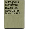 Outrageous Crossword Puzzle and Word Game Book for Kids door Helene Hovanec