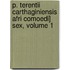 P. Terentii Carthaginiensis Afri Comoedi] Sex, Volume 1
