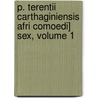 P. Terentii Carthaginiensis Afri Comoedi] Sex, Volume 1 by Friedrich Lindenbrog