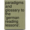 Paradigms And Glossary To The 'German Reading Lessons'. door Christoph Heinrich Friedr Bialloblotzky