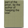 Part of the Price', by the Author of 'Keeping the Vow'. door Morgan Morgan