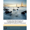 Parti Des Politiques Au Lendemain de La Saint-Barthlemy by Francis Crue De Stoutz