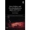 Party Politics and Decentralization in Japan and France door Koichi Nakano
