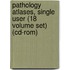 Pathology Atlases, Single User (18 Volume Set) (cd-rom)