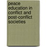 Peace Education in Conflict and Post-Conflict Societies door Claire Mcglynn