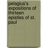 Pelagius's Expositions of Thirteen Epistles of St. Paul by Alexander Souter