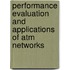 Performance Evaluation And Applications Of Atm Networks