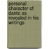 Personal Character of Dante as Revealed in His Writings