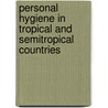 Personal Hygiene in Tropical and Semitropical Countries door Isaac Williams Brewer