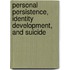 Personal Persistence, Identity Development, and Suicide
