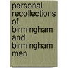 Personal Recollections Of Birmingham And Birmingham Men by Eliezer Edwards