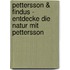 Pettersson & Findus - Entdecke die Natur mit Pettersson