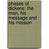 Phases Of Dickens: The Man, His Message And His Mission door J. Cuming Walters