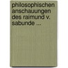 Philosophischen Anschauungen Des Raimund V. Sabunde ... door Johannes Schenderlein