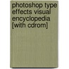 Photoshop Type Effects Visual Encyclopedia [with Cdrom] door Roger Pring