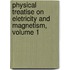Physical Treatise on Eletricity and Magnetism, Volume 1