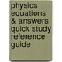 Physics Equations & Answers Quick Study Reference Guide