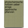 Phytochemische Notizen Ueber Einige Japanische Pflanzen door Johan Frederik Eykman