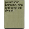 Picturesque Palestine, Sinai and Egypt Vol.1 Division 1 door Sir Charles William Wilson