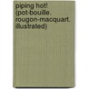 Piping Hot! (Pot-Bouille. Rougon-Macquart. Illustrated) door Émile Zola