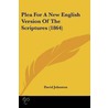 Plea For A New English Version Of The Scriptures (1864) door David Johnston