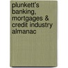 Plunkett's Banking, Mortgages & Credit Industry Almanac by Jack W. Plunkett