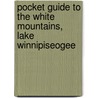 Pocket Guide To The White Mountains, Lake Winnipiseogee door John E. Bradlee