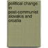 Political Change in Post-Communist Slovakia and Croatia