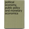 Political Economy, Public Policy and Monetary Economics by Richard M. Ebeling