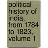 Political History of India, from 1784 to 1823, Volume 1 door Sir John Malcolm