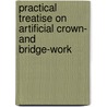 Practical Treatise on Artificial Crown- And Bridge-Work door George Evans