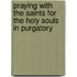 Praying With The Saints For The Holy Souls In Purgatory