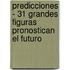 Predicciones - 31 Grandes Figuras Pronostican El Futuro