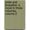 Pride And Prejudice: A Novel In Three Volumes, Volume 2 door Onbekend