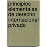 Principios Elementales de Derecho Internacional Privado by Robustiano Vera