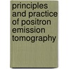 Principles And Practice Of Positron Emission Tomography by R.L. Wahl