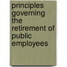 Principles Governing The Retirement Of Public Employees door Lewis Meriam