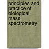 Principles and Practice of Biological Mass Spectrometry by Dass