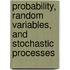 Probability, Random Variables, And Stochastic Processes