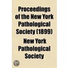 Proceedings Of The New York Pathological Society (1899) door New York Pathological Society