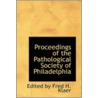 Proceedings Of The Pathological Society Of Philadelphia by Edited by Fred H. Klaer